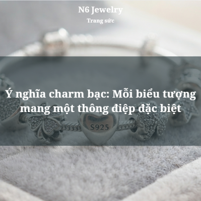 Ý nghĩa charm bạc: Mỗi biểu tượng mang một thông điệp đặc biệt